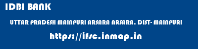IDBI BANK  UTTAR PRADESH MAINPURI ARSARA ARSARA, DIST- MAINPURI  ifsc code